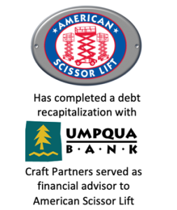 AMERICAN SCISSOR LIFT has completed a debt recapitalization with UMPQUA BANK B•A •N•K